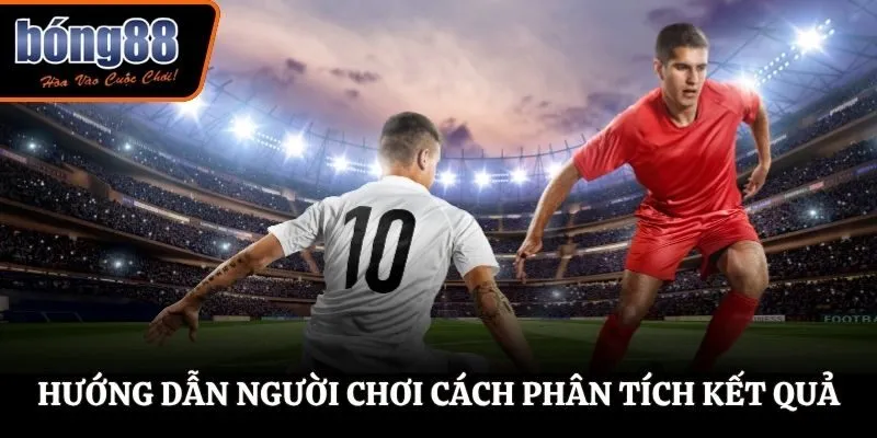 Hướng dẫn người chơi cách phân tích kết quả