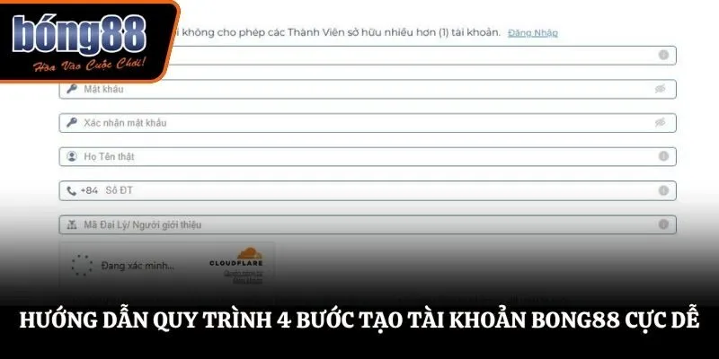 Hướng dẫn quy trình 4 bước tạo tài khoản BONG88 cực dễ