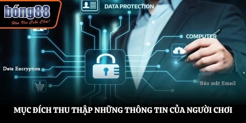Mục đích thu thập những thông tin của người chơi
