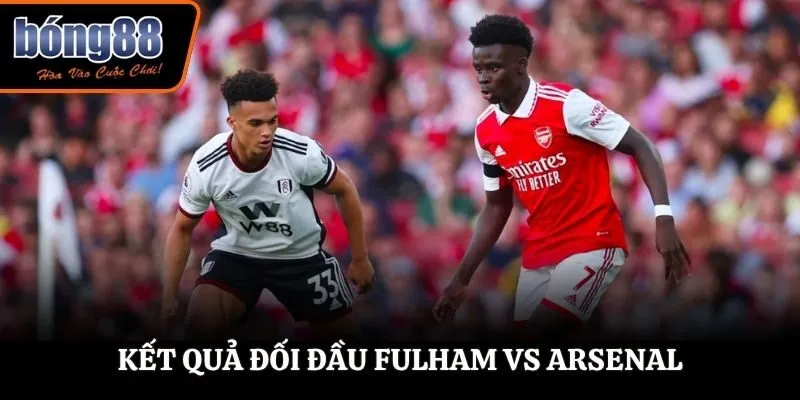 Soi kèo Fulham vs Arsenal - thống kê kết quả đối đầu trước kia